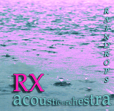 RX - Acoustic Orchestra: Raindrops [EP, TOTEM 001]