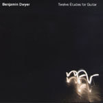 Benjamin Dwyer: Twelve Études for Guitar [GAM 0004]